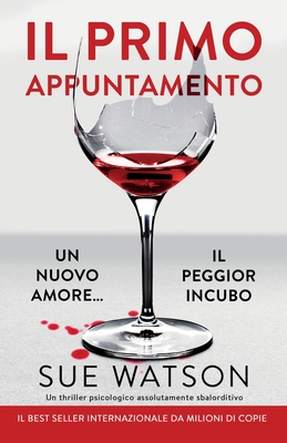 Il primo appuntamento: Un thriller psicologico assolutamente sbalorditivo - Sue Watson
