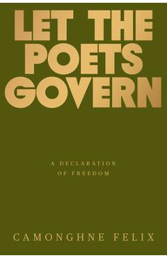 Poza produsului Let the Poets Govern: A Declaration of Freedom - Camonghne Felix