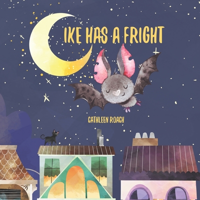 Ike Has A Fright - Cathleen Roach