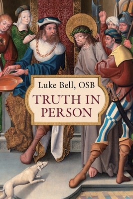 Truth in Person - Osb Luke Bell