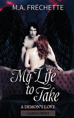 My Life to Take: A Demon's Love book 2 - M. A. Fréchette