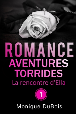Romance: Aventures torrides: La rencontre d'Ella - n° 1 - Deep L