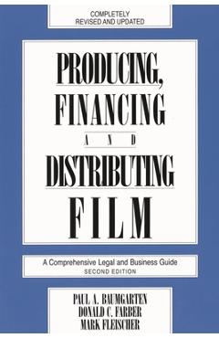 Poza produsului Producing, Financing, and Distributing Film: A Comprehensive Legal and Business Guide - Donald C. Farber