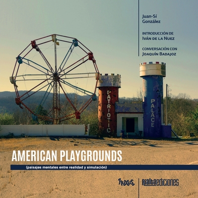 American Playgrounds: paisajes mentales entre realidad y simulación - Juan-sí González