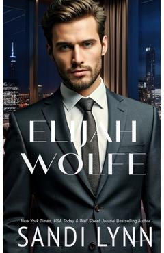 Coperta cărții 'Elijah Wolfe (Wolfe Brothers Series, Book One) - Sandi Lynn'