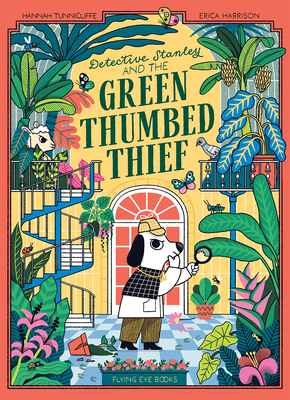 Detective Stanley and the Green Thumbed Thief - Hannah Tunniclife