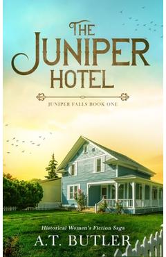 Coperta cărții 'The Juniper Hotel: Historical Women's Fiction Saga - A. T. Butler'