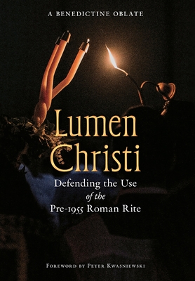 Lumen Christi: Defending the Use of the Pre-1955 Roman Rite - A. Benedictine Oblate