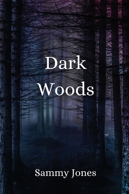 Dark Woods - Sammy Jones
