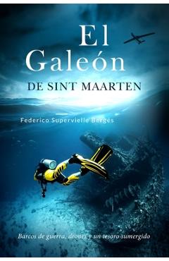 Poza produsului El galeón de Sint Maarten: Barcos de guerra, drones y un tesoro sumergido - Federico Supervielle Bergés