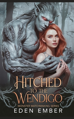 Hitched to the Wendigo - Eden Ember