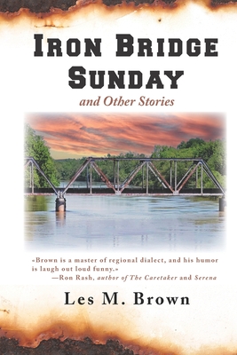Iron Bridge Sunday: and Other Stories - Les Brown