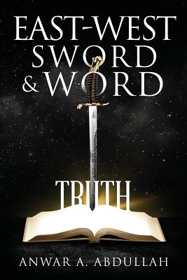 East-West Sword and Word - Anwar A. Abdullah