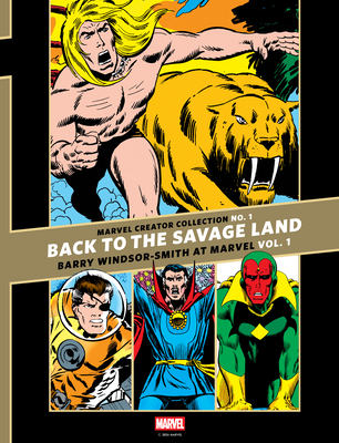 Coperta cărții 'The Marvel Creator Collection No. 1: Back to the Savage Land Barry Windsor-Smith at Marvel Vol. 1 - Barry Windsor-smith'