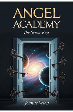 Angel Academy: The Seven Keys - Joanne M. Wiess