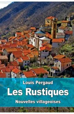 Poza produsului Les Rustiques: Nouvelles villageoises - Louis Pergaud