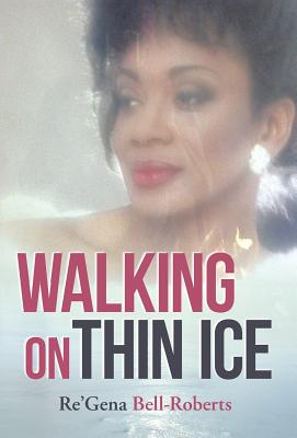 Walking on Thin Ice - Re'gena Bell-roberts