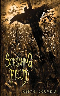 The Screaming Field - Keith Gouveia