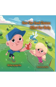Coperta cărții 'How Our Food Choices Affect Our Body - Jody Ellis'