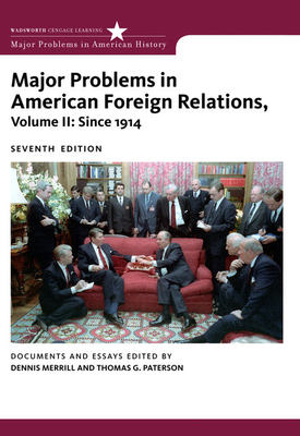 Major Problems in American Foreign Relations, Volume II: Since 1914 - Dennis Merrill