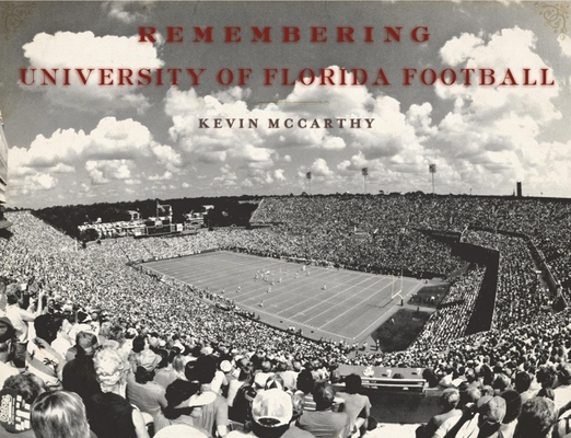 Remembering University of Florida Football - Kevin Mccarthy