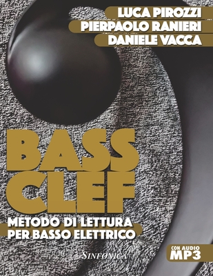 Bass Clef: Metodo di lettura per basso elettrico - Luca Pirozzi