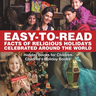 Easy-to-Read Facts of Religious Holidays Celebrated Around the World - Holiday Books for Children Children's Holiday Books - 