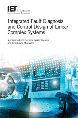 Integrated Fault Diagnosis and Control Design of Linear Complex Systems - Mohammadreza Davoodi