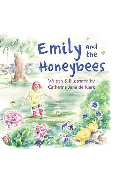 Coperta cărții 'Emily and the Honeybees - Catherine Jane De Klerk'