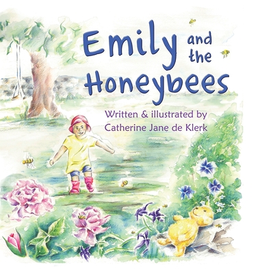 Emily and the Honeybees - Catherine Jane De Klerk