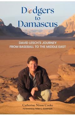 Dodgers to Damascus: David Lesch's Journey from Baseball to the Middle East - Catherine Nixon Cooke