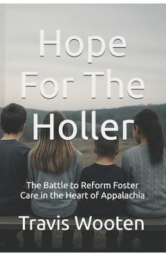 Poza produsului Hope For The Holler: The Battle to Reform Foster Care in the Heart of Appalachia - Travis Wooten