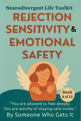 Rejection Sensitivity & Emotional Safety: A Gentle Guide to RSD, Intense Emotions, and Trusting Yourself Again - Someone Who Gets It