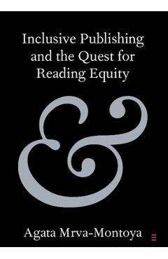 Poza produsului Inclusive Publishing and the Quest for Reading Equity - Agata Mrva-montoya