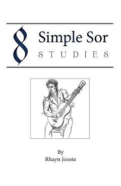 Coperta cărții '8 Simple Sor Studies: A beginner's guide to learning classical guitar - Rhayn Jooste'