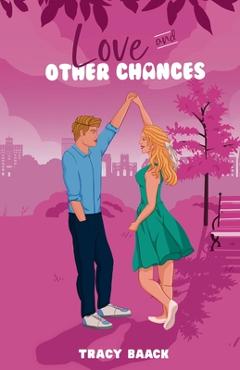 Coperta cărții 'Love and Other Chances: A Sweet Second Chance Romance - Tracy Baack'
