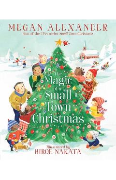 Poza produsului The Magic of a Small Town Christmas - Megan Alexander