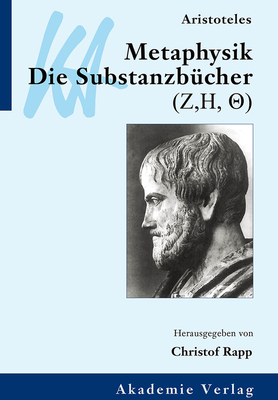 Aristoteles: Metaphysik. Die Substanzbücher (Zeta, Eta, Theta) - Christof Rapp