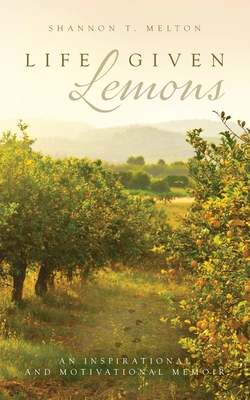 Life Given Lemons - Shannon T. Melton