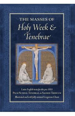 Poza produsului The Masses of Holy Week & Tenebrae: Latin-English texts for the pre-1955 Palm Sunday, Tenebrae, & Sacred Triduum - Jason Watson