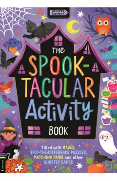 Poza produsului The Spook-Tacular Activity Book: Filled with Mazes, Spot-The-Difference Puzzles, Matching Pairs and Other Ghostly Games - Kathryn Selbert