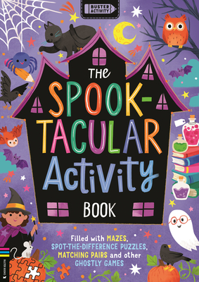The Spook-Tacular Activity Book: Filled with Mazes, Spot-The-Difference Puzzles, Matching Pairs and Other Ghostly Games - Kathryn Selbert