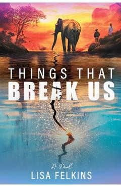 Coperta cărții 'Things That Break Us - Lisa Felkins'