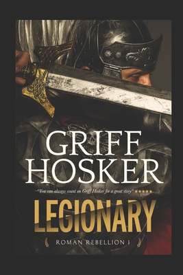 Legionary - Griff Hosker