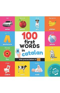 Poza produsului 100 first words in catalan: Bilingual picture book for kids: english / catalan with pronunciations - 