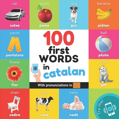 100 first words in catalan: Bilingual picture book for kids: english / catalan with pronunciations -