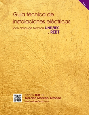 Guía técnica de instalaciones eléctricas: con datos de Normas UNE/IEC y REBT - Narciso Moreno Alfonso