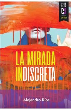 Coperta cărții 'La mirada indiscreta - Alejandro Ríos'