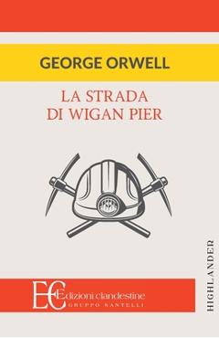 Poza produsului La Strada Di Wigan Pier - George Orwell