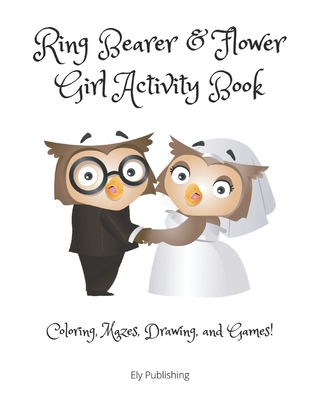 Ring Bearer & Flower Girl Activity Book: Coloring, Mazes, Drawing, and Games! - Tasha Ely